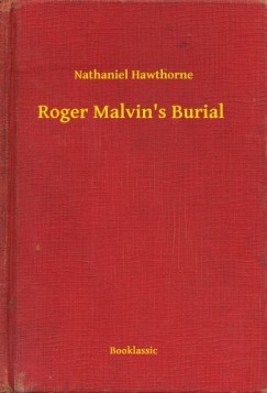 Nathaniel Hawthorne - Roger Malvin's Burial