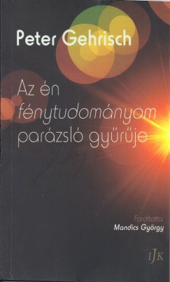 Peter Gehrisch - Az n fnytudomnyom parzsl gyrje