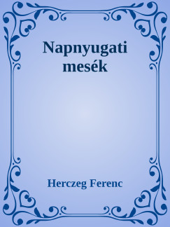 Herczeg Ferenc - Napnyugati mesk
