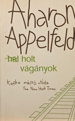 Aharon Appelfeld - Holt v�g�nyok