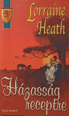 Lorraine Heath - Házasság receptre