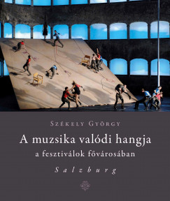 Szkely Gyrgy - A muzsika valdi hangja a fesztivlok fvrosban - Salzburg