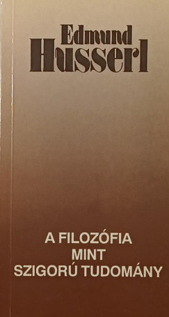 Edmund Husserl - A filozfia mint szigor tudomny