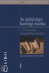 Kovcs Imre   (Szerk.) - Az ptsgyi hatsgi munka