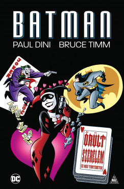 Paul Dini - Bruce Timm - Batman - rlt szerelem s ms trtnetek