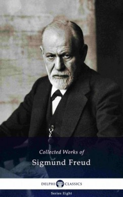 Sigmund Freud - Freud Sigmund - Delphi Collected Works of Sigmund Freud (Illustrated)