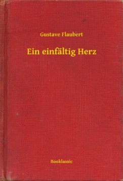 Gustave Flaubert - Flaubert Gustave - Ein einfltig Herz