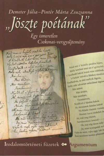 Demeter Júlia - Pintér Zsuzsanna - Jöszte poétának - Egy ismeretlen Csokonai-versgyűjtemény