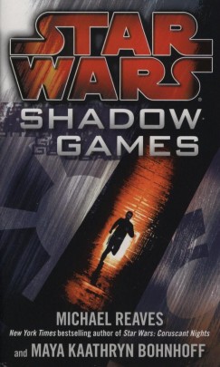 Maya Kaathryn Bohnhoff - Michael Reaves - Star Wars - Shadow Games
