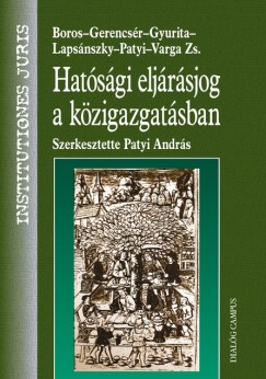 Dr. Boros Anita - Gerencsr Balzs - Gyurita Erzsbet Rita - Dr Lapsnszky Andrs - Varga Zs. Andrs - Patyi Andrs   (Szerk.) - Hatsgi eljrsjog a kzigazgatsban