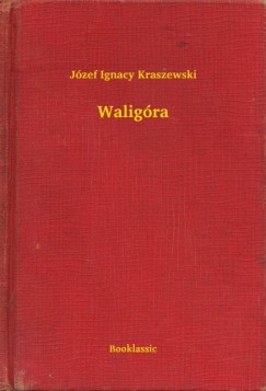 Jzef Ignacy Kraszewski - Waligra