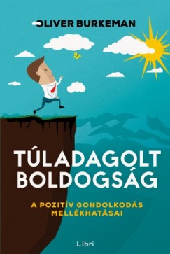 Oliver Burkeman - Tladagolt boldogsg - A pozitv gondolkods mellkhatsai