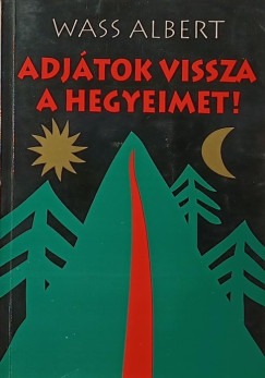 Wass Albert - Adj�tok vissza a hegyeimet!