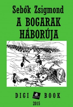 Seb�k Zsigmond - A bogarak h�bor�ja