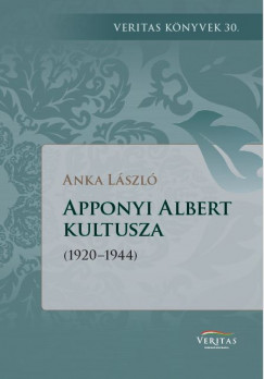 Anka Lszl - Apponyi Albert kultusza