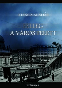 Kuncz Aladr - Felleg a vros felett