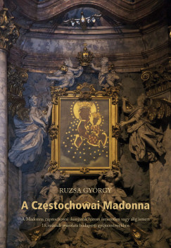 Ruzsa Gyrgy - A Czestochowai Madonna