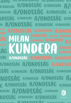 Milan Kundera - Azonossg