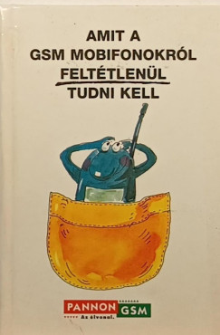 Amit a GSM mobifonokrl felttlenl tudni kell