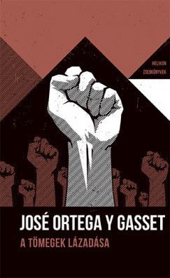 Jos Ortega Y Gasset - A tmegek lzadsa