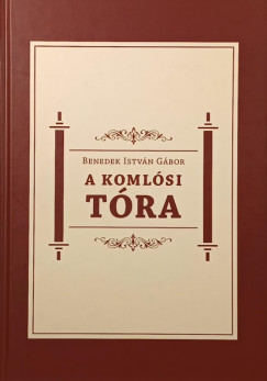 Benedek István Gábor - A komlósi Tóra (magyarul és szlovákul)
