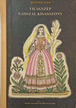Benedek Elek - Világszép nádszál kisasszony