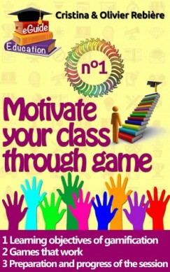 Olivier Rebiere Cristina Rebiere - Motivate your class through game n1