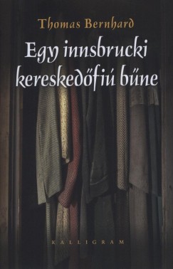 Thomas Bernhard - Egy innsbrucki keresked�fi� b�ne