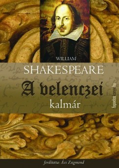 William Shakespeare - A velenczei kalmr