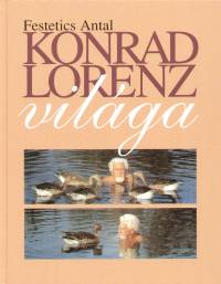 Festetics Antal - Konrad Lorenz világa