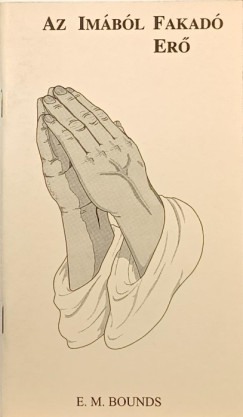 Edward Mckendree Bounds - Az imából fakadó erő