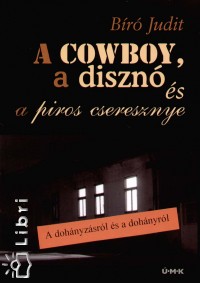 B�r� Judit - A cowboy, a diszn� �s a piros cseresznye