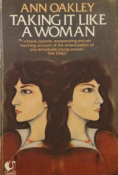 Ann Oakley - Taking it Like a Woman