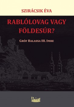 Szirácsik Éva - Rablólovag vagy földesúr?