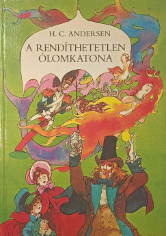 Hans Christian Andersen - Rab Zsuzsa (Szerk.) - A rendíthetetlen ólomkatona