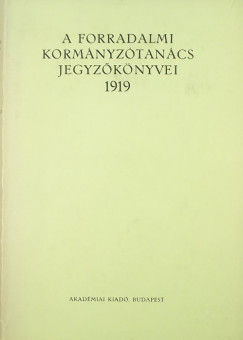 Imre Magda  (Szerk.) - Szcs Lszl  (Szerk.) - A Forradalmi Kormnyztancs jegyzknyvei 1919