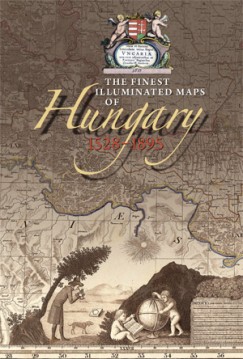 Plihál Katalin - The Finest Illustrated Maps of Hungary 1528-1895