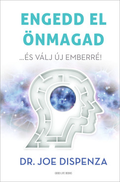 Dr. Joe Dispenza - Engedd el �nmagad