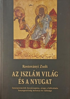 Rostov�nyi Zsolt - Az iszl�m vil�g �s a Nyugat