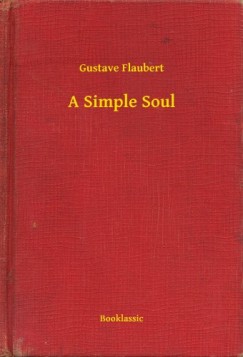 Gustave Flaubert - A Simple Soul