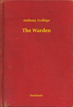 Anthony Trollope - The Warden