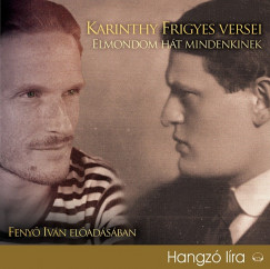 Karinthy Frigyes - Feny Ivn - Elmondom ht mindenkinek