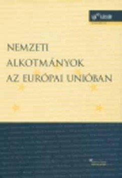 Trcsnyi Lszl - Bad Attila   (Szerk.) - Nemzeti alkotmnyok az Eurpai Uniban