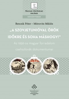 Bencsik Pter   (Szerk.) - Mitrovits Mikls   (Szerk.) - A Szovjetunival rk idkre s soha mshogy!