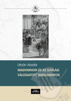 Urbán Aladár - Magyarhon és az újvilág - Válogatott tanulmányok