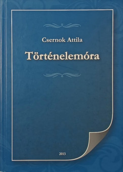 Csernok Attila - T�rt�nelem�ra