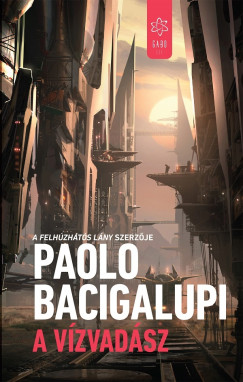 Paolo Bacigalupi - A vzvadsz