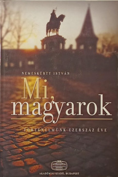 Nemeskürty István - Mi, magyarok