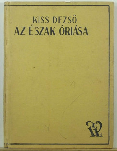 Kiss Dezs - Az szak risa