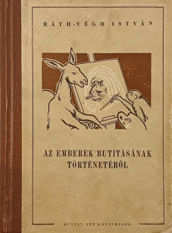Ráth-Végh István - Az emberek butításának történetéből